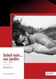 Soleil noir... sur jardin【電子書籍】[ Michel X. G ]