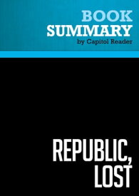 Summary: Republic, Lost Review and Analysis of Lawrence Lessig's Book【電子書籍】[ BusinessNews Publishing ]