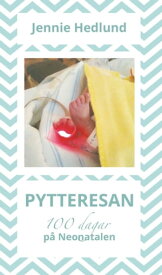 Pytteresan - 100 dagar p? Neonatalen【電子書籍】[ Jennie Hedlund ]