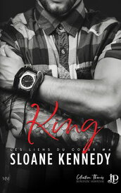 King Les liens du coeur #4【電子書籍】[ Sloane Kennedy ]