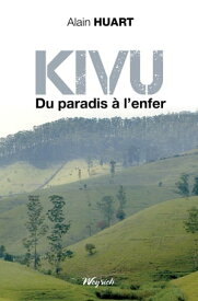 Kivu - Du paradis ? l'enfer Romance historique【電子書籍】[ Alain Huart ]