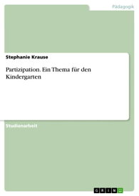 Partizipation. Ein Thema f?r den Kindergarten【電子書籍】[ Stephanie Krause ]