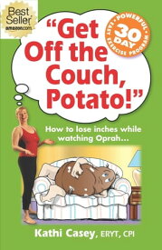 Get Off The Couch, Potato!【電子書籍】[ Kathi Casey ]