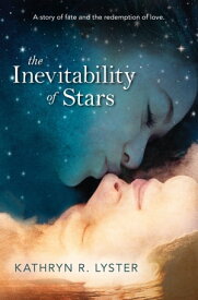The Inevitability Of Stars【電子書籍】[ Kathryn R. Lyster ]