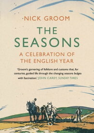 The Seasons A Celebration of the English Year【電子書籍】[ Nick Groom ]