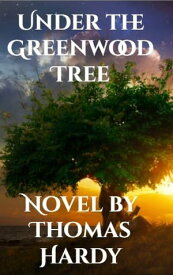 Under the Greenwood Tree【電子書籍】[ Thomas Hardy ]