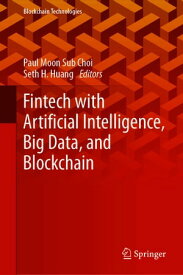Fintech with Artificial Intelligence, Big Data, and Blockchain【電子書籍】