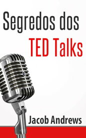 Segredos Dos Ted Talks【電子書籍】[ Jacob Andrews ]