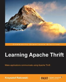 Learning Apache Thrift【電子書籍】[ Krzysztof Rakowski ]