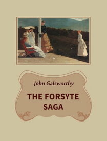 The Forsyte Saga【電子書籍】[ John Galsworthy ]