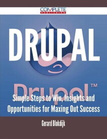 Drupal - Simple Steps to Win, Insights and Opportunities for Maxing Out Success【電子書籍】[ Gerard Blokdijk ]