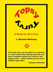 Topsy Turvy A Book for All in One【電子書籍】[ J. Michael Mahoney ]