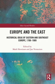 Europe and the East Historical Ideas of Eastern and Southeast Europe, 1789-1989【電子書籍】