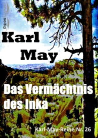 Das Verm?chtnis des Inka Karl-May-Reihe Nr. 26【電子書籍】[ Karl May ]