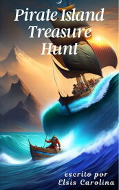 Pirate Island Treasure Hunt 【電子書籍】[ elsis ca?as ]