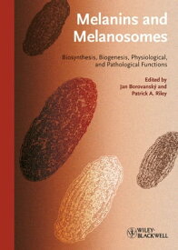 Melanins and Melanosomes Biosynthesis, Structure, Physiological and Pathological Functions【電子書籍】