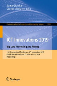 ICT Innovations 2019. Big Data Processing and Mining 11th International Conference, ICT Innovations 2019, Ohrid, North Macedonia, October 17?19, 2019, Proceedings【電子書籍】