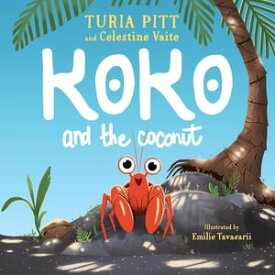 Koko and the Coconut【電子書籍】[ Turia Pitt ]
