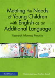 Meeting the Needs of Young Children with English as an Additional Language Research Informed Practice【電子書籍】[ Malini Mistry ]