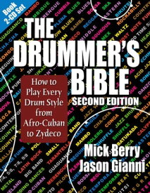 The Drummer's Bible How to Play Every Drum Style from Afro-Cuban to Zydeco【電子書籍】[ Mick Berry ]