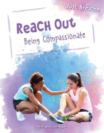 Reach Out Being Compassionate【電子書籍】[ Virginia Loh-Hagan ]