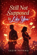 Still Not Supposed to Like You