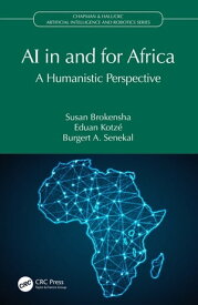 AI in and for Africa A Humanistic Perspective【電子書籍】[ Susan Brokensha ]