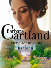 Liebe kennt keine Grenzen【電子書籍】[ Barbara Cartland ]