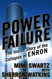 Power Failure The Inside Story of The Collapse of Enron【電子書籍】[ Mimi Swartz ]