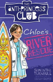 Chloe's River Rescue: The Anti-Princess Club 4【電子書籍】[ Samantha Turnbull ]