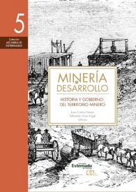 Miner?a y desarrollo. Tomo 5 Historia y gobierno del territorio minero【電子書籍】[ Jaime Arias Restrepo ]