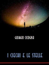 I ciechi e le stelle【電子書籍】[ Giorgio Cicogna ]