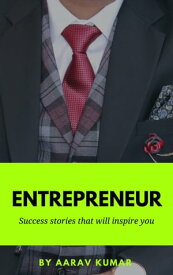 Entrepreneur Success stories that will inspire you【電子書籍】[ AARAV KUMAR ]