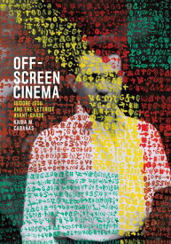 Off-Screen Cinema Isidore Isou and the Lettrist Avant-Garde【電子書籍】[ Kaira M. Caba?as ]