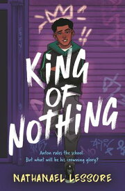 King of Nothing A hilarious and heartwarming teen comedy!【電子書籍】[ Nathanael Lessore ]