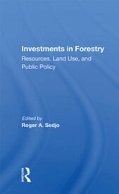 Investments in Forestry "Resources, Land Use, and Public Policy"【電子書籍】