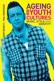 Ageing and Youth Cultures Music, Style and Identity【電子書籍】