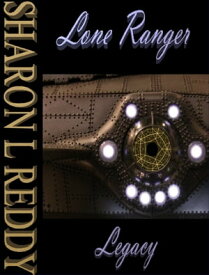 Lone Ranger Legacy【電子書籍】[ Sharon L Reddy ]