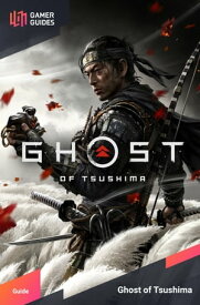 Ghost of Tsushima - Strategy Guide【電子書籍】[ GamerGuides.com ]
