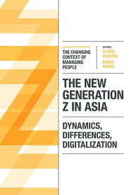 The New Generation Z in Asia Dynamics, Differences, Digitalization【電子書籍】