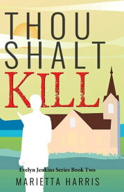 THOU SHALT KILL【電子書籍】[ Marietta Harris ]