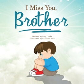 I Miss You, Brother【電子書籍】[ Judy Drake ]