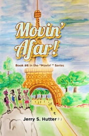 Movin’ Afar! Book #6 in the Movin’ Series.【電子書籍】[ Jerry S. Hutter ]
