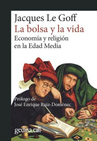 La bolsa y la vida Econom?a y religi?n en la Edad Media【電子書籍】[ Jacques Le Goff ]