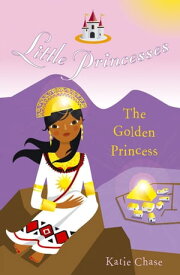 Little Princesses: The Golden Princess【電子書籍】[ Katie Chase ]