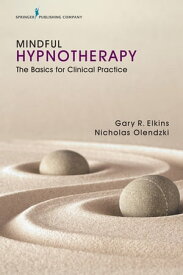 Mindful Hypnotherapy The Basics for Clinical Practice【電子書籍】[ Gary Elkins, PhD, ABPP, ABPH ]