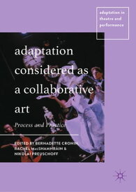 Adaptation Considered as a Collaborative Art Process and Practice【電子書籍】