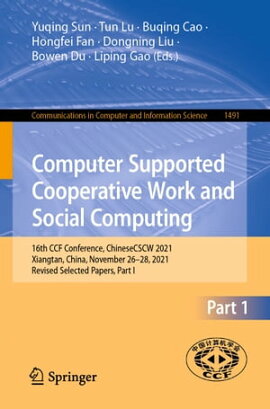 Computer Supported Cooperative Work and Social Computing 16th CCF Conference, ChineseCSCW 2021, Xiangtan, China, November 26?28, 2021, Revised Selected Papers, Part I