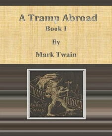 A Tramp Abroad: Book I【電子書籍】[ Mark Twain ]