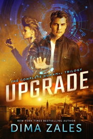 Upgrade The Complete Human++ Trilogy【電子書籍】[ Dima Zales ]